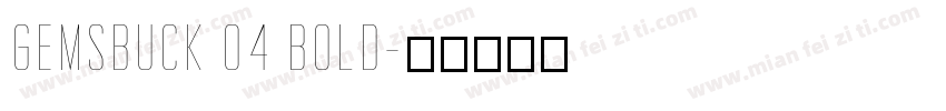 Gemsbuck 04 Bold字体转换